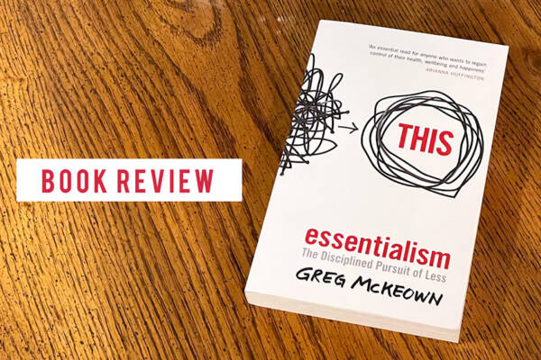 Essentialism Review –  Don’t Major in Minor Things!