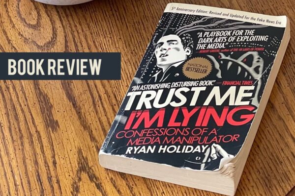 Book Review: Trust Me I’m Lying – How to manipulate the news