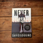 The cover of David Goggins book Never Finished